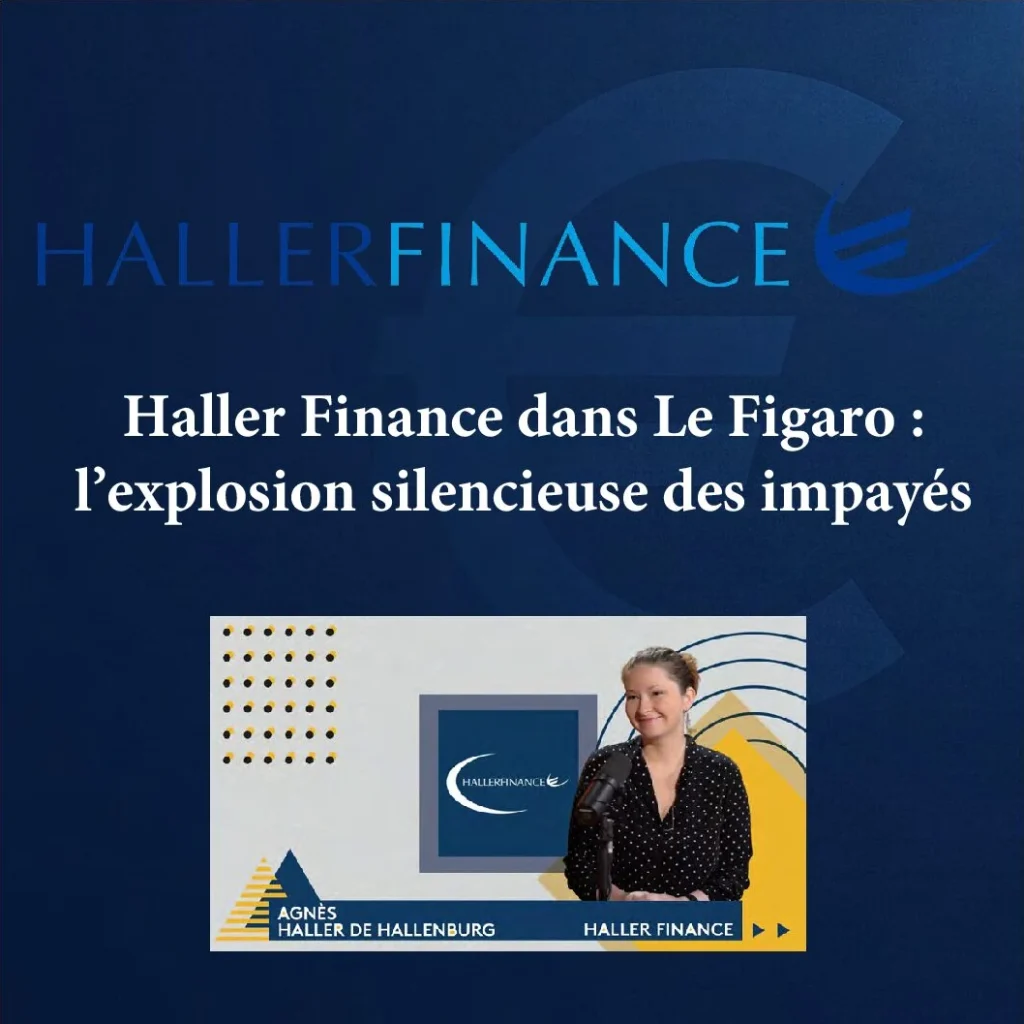Haller Finance dans Le Figaro : l&rsquo;explosion silencieuse des impayés